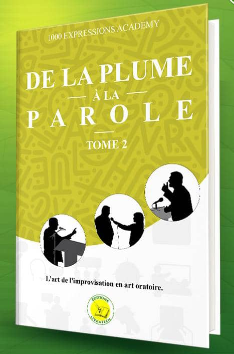 DE LA PLUME A LA PAROLE : TOME 2